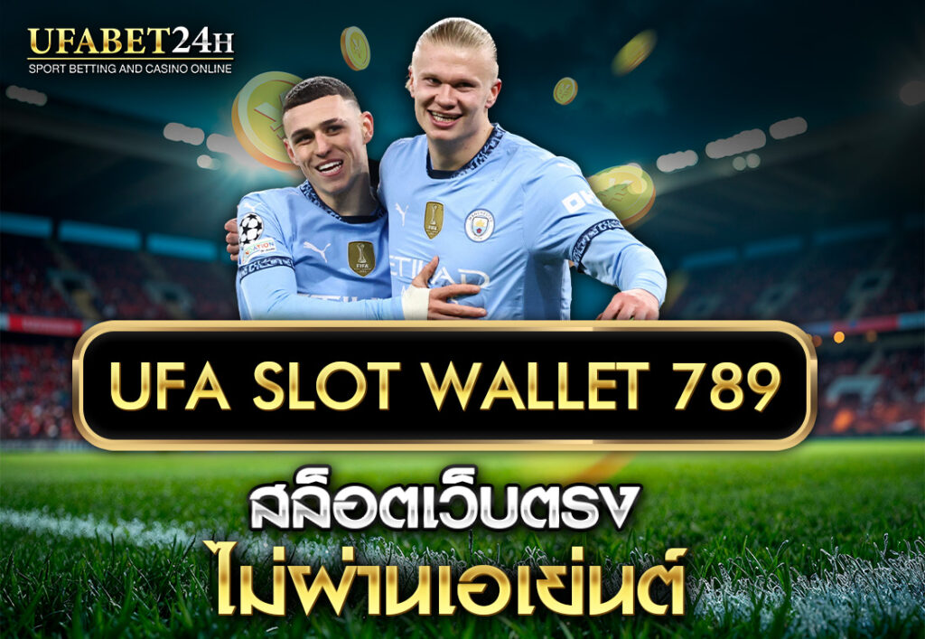 UFA SLOT WALLET 789